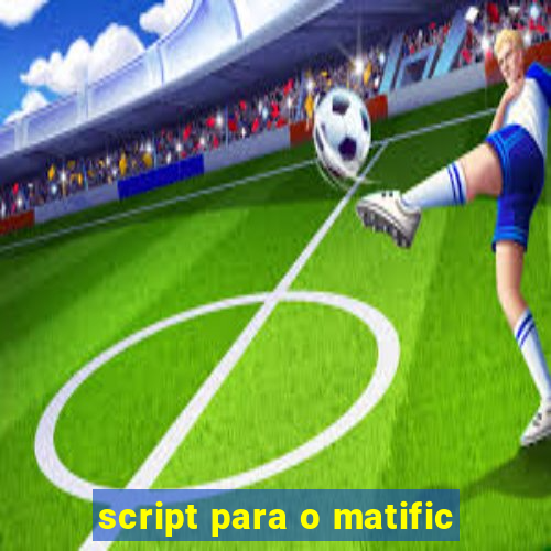 script para o matific